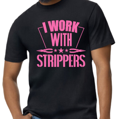 I Work With Strippers