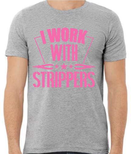 I Work With Strippers